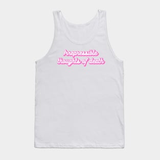 Irrepressible Thoughts of Death Tank Top